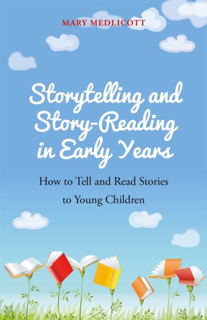 Storytelling and Story-Reading in Early Years - How to Tell and Read Stories to Young Children