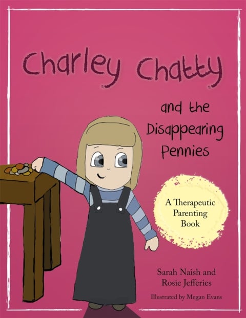 Charley Chatty and the Disappearing Pennies - A story about lying and stealing