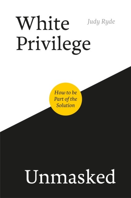 White Privilege Unmasked - How to Be Part of the Solution