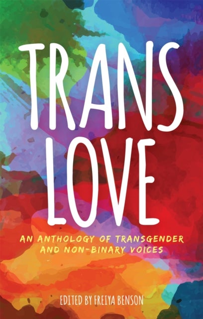 Trans Love - An Anthology of Transgender and Non-Binary Voices