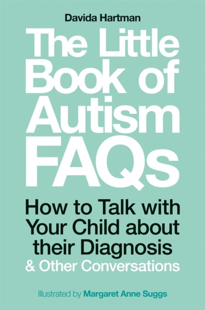 The Little Book of Autism FAQs - How to Talk with Your Child about their Diagnosis and Other Conversations