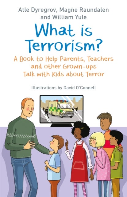 What is Terrorism? - A Book to Help Parents, Teachers and other Grown-ups Talk with Kids about Terror