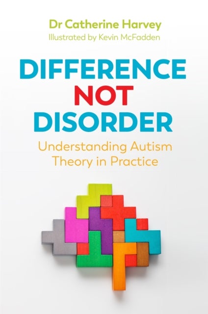 Difference Not Disorder - Understanding Autism Theory in Practice