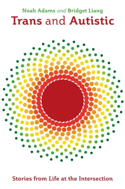 Trans and Autistic - Stories from Life at the Intersection