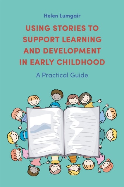 Using Stories to Support Learning and Development in Early Childhood - A Practical Guide