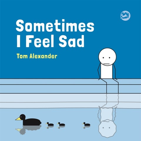 Sometimes I Feel Sad - *Chosen for The Reading Agency "Reading Well For Children" Initiative*