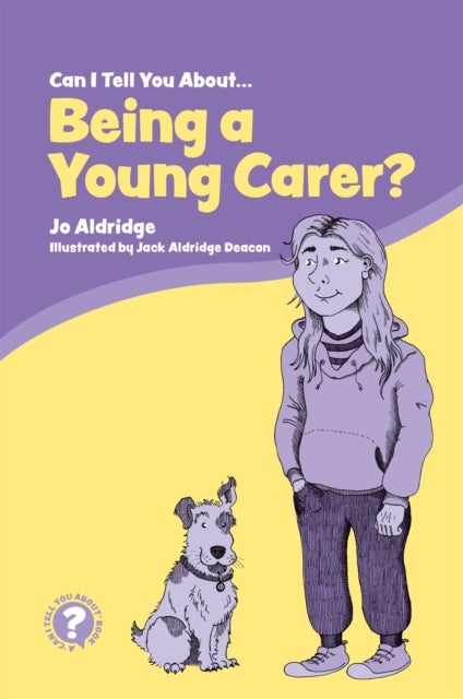 Can I Tell You About Being a Young Carer? - A Guide for Children, Family and Professionals