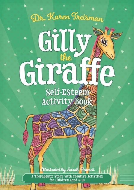 Gilly the Giraffe Self-Esteem Activity Book - A Therapeutic Story with Creative Activities for Children Aged 5-10