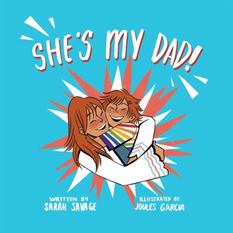 She's My Dad! - A Story for Children Who Have a Transgender Parent or Relative
