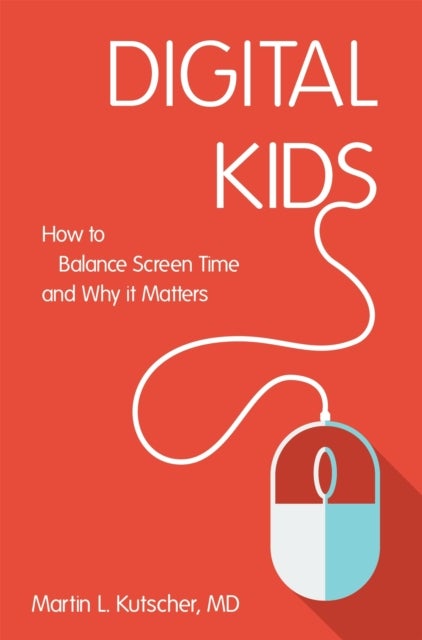 Digital Kids - How to Balance Screen Time, and Why it Matters