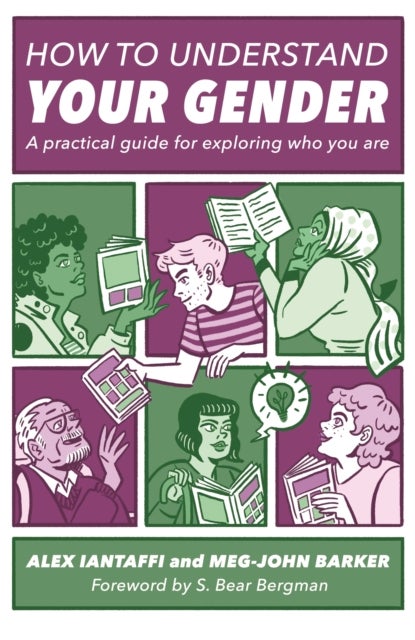 How to Understand Your Gender - A Practical Guide for Exploring Who You Are