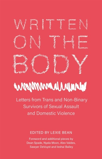 Written on the Body - Letters from Trans and Non-Binary Survivors of Sexual Assault and Domestic Violence