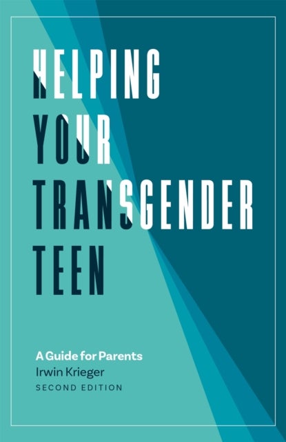 Helping Your Transgender Teen, 2nd Edition - A Guide for Parents