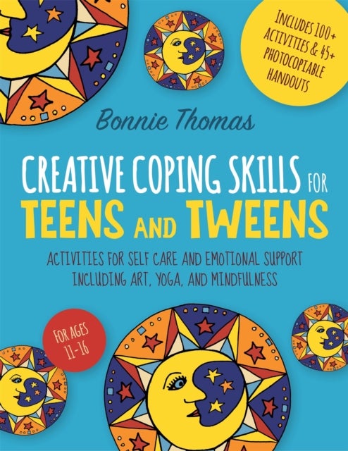 Creative Coping Skills for Teens and Tweens - Activities for Self Care and Emotional Support including Art, Yoga, and Mindfulness
