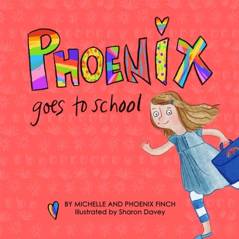 Phoenix Goes to School - A Story to Support Transgender and Gender Diverse Children