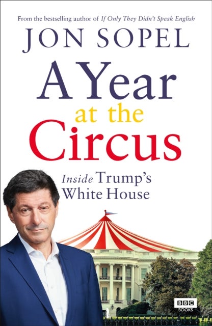 A Year At The Circus - Inside Trump's White House