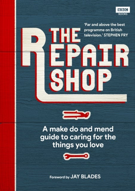 The Repair Shop - A Make Do and Mend Handbook