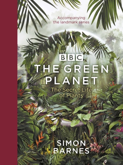 The Green Planet - (ACCOMPANIES THE BBC SERIES PRESENTED BY DAVID ATTENBOROUGH)