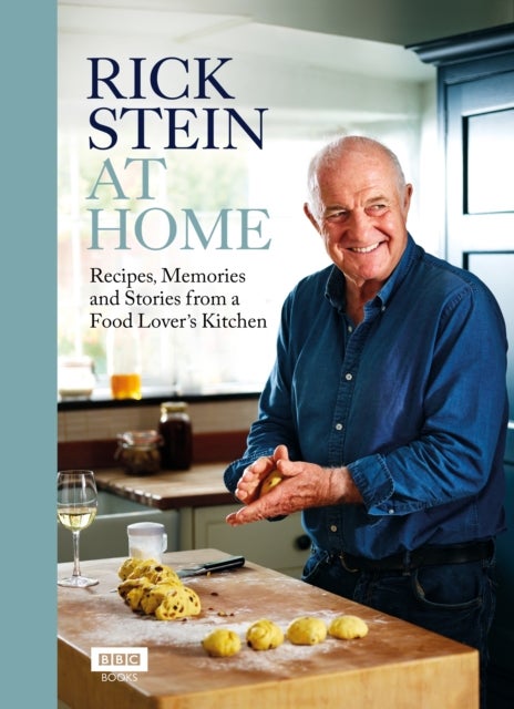 Rick Stein at Home - Recipes, Memories and Stories from a Food Lover's Kitchen
