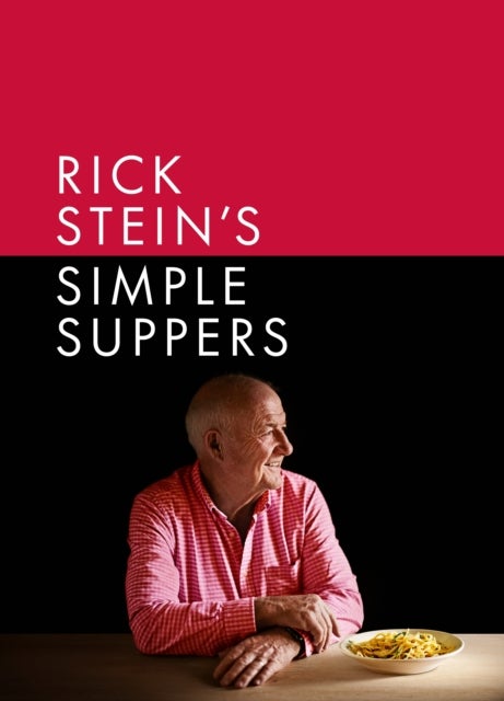 Rick Stein's Simple Suppers - A brand-new collection of over 120 easy recipes
