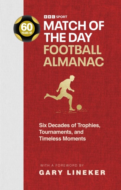 Match of the Day Football Almanac - Six Decades of Trophies, Tournaments, and Timeless Moments