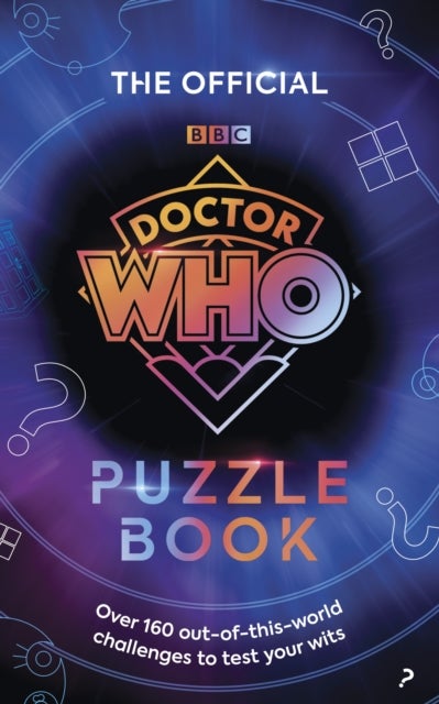 The Official Doctor Who Puzzle Book - Over 160 out-of-this-world challenges to test your wits