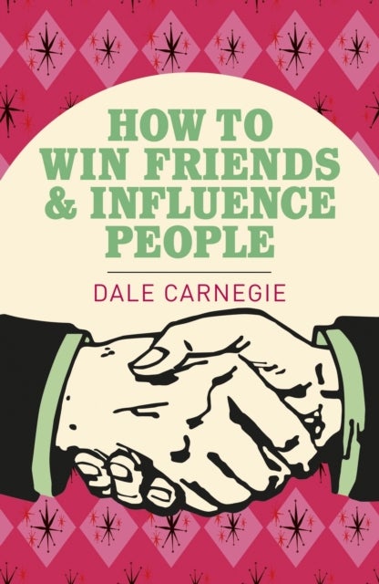 How To Win Friends and Influence People - The World's Best Selling Book on How to Succeed in Business