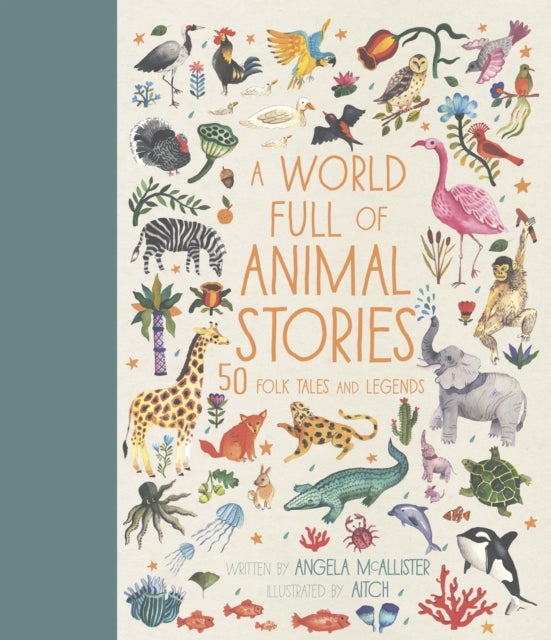 A World Full of Animal Stories - 50 favourite animal folk tales, myths and legends