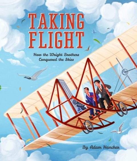 Taking Flight - How the Wright Brothers Conquered the Skies