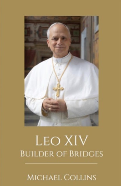 Leo XIV - Builder of Bridges