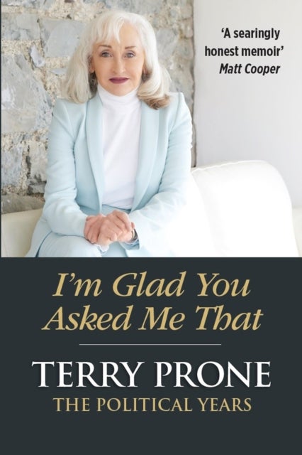 I'm Glad You Asked Me That - The Political Years