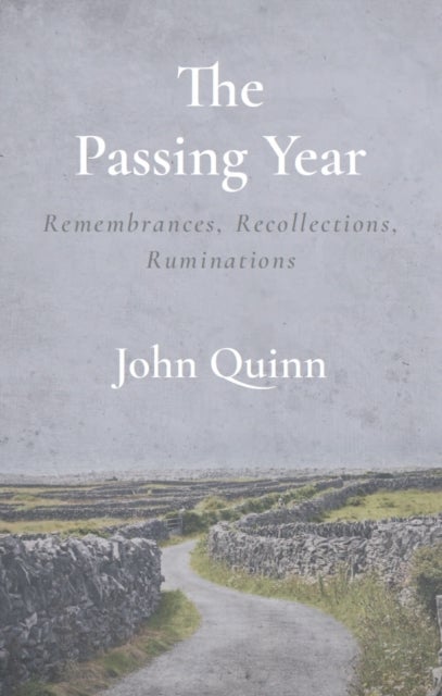 The Passing Year - Remembrances, Recollections, Ruminations