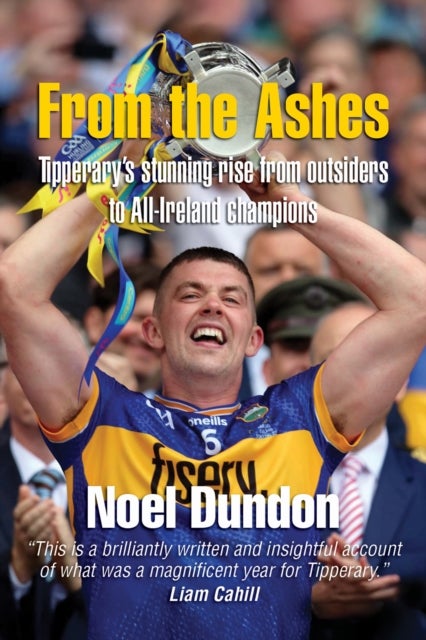 From the Ashes - Tipperary’s stunning rise from outsiders to All-Ireland champions