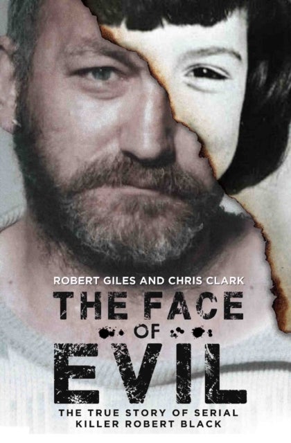 The Face of Evil - The True Story of Serial Killer, Robert Black
