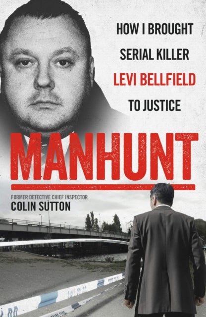 Manhunt - The true story behind the hit TV drama about Levi Bellfield and the murder of Milly Dowler