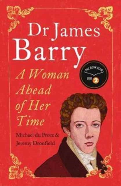 Dr James Barry - A Woman Ahead of Her Time