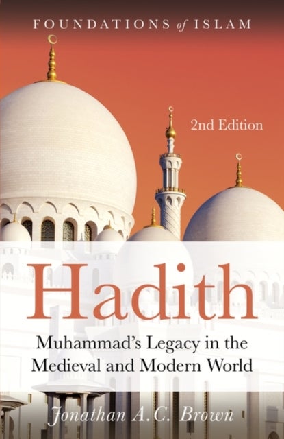 Hadith - Muhammad’s Legacy in the Medieval and Modern World
