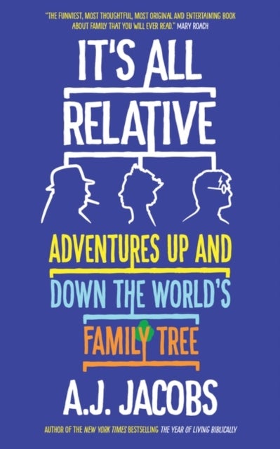 It's All Relative - Adventures Up and Down the World’s Family Tree