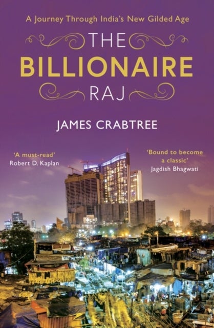 The Billionaire Raj - SHORTLISTED FOR THE FT & MCKINSEY BUSINESS BOOK OF THE YEAR AWARD 2018