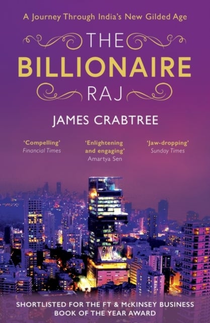 The Billionaire Raj - SHORTLISTED FOR THE FT & MCKINSEY BUSINESS BOOK OF THE YEAR AWARD 2018