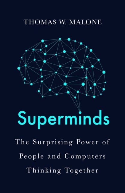 Superminds - How Hyperconnectivity is Changing the Way We Solve Problems