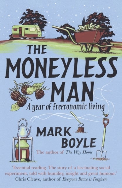 The Moneyless Man - A Year of Freeconomic Living