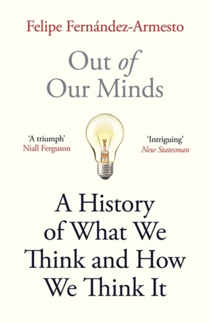 Out of Our Minds - What We Think and How We Came to Think It