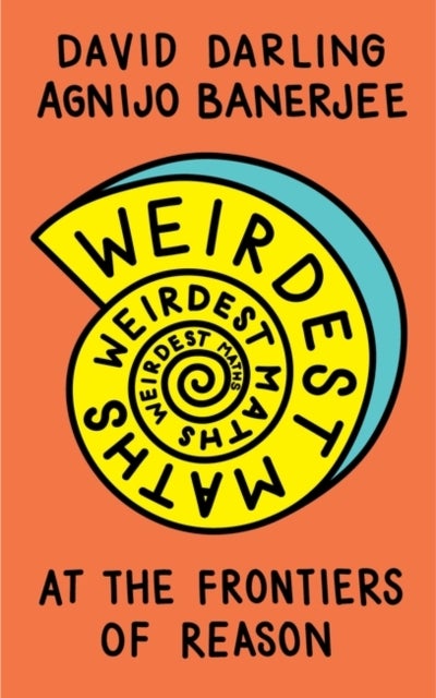 Weirdest Maths - At the Frontiers of Reason
