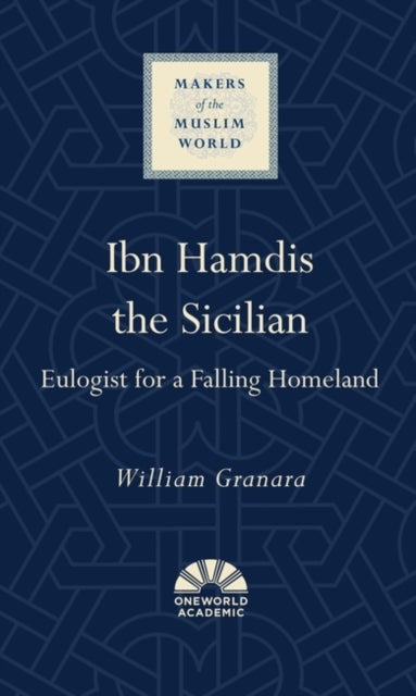 Ibn Hamdis the Sicilian - Eulogist for a Falling Homeland