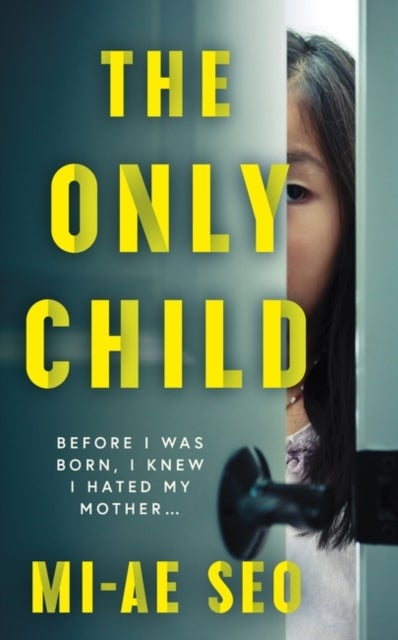 The Only Child - ‘An eerie, electrifying read.’ Josh Malerman, author of Bird Box