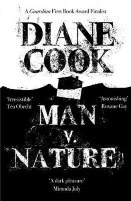 Man V. Nature - From the Booker-shortlisted author of The New Wilderness