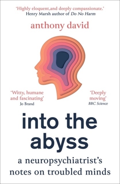 Into the Abyss - A neuropsychiatrist's notes on troubled minds
