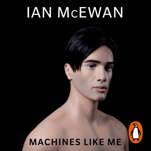 Machines Like Me - From the Sunday Times bestselling author of Lessons