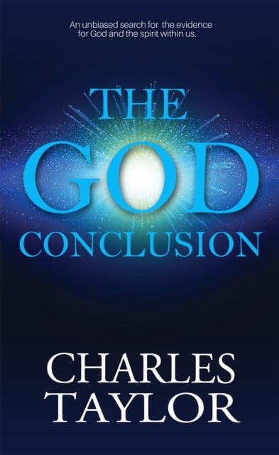 The God Conclusion - An unbiased search for the evidence for God and the spirit within us